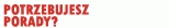 Potrzebujesz porady ?